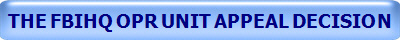 THE FBIHQ OPR UNIT APPEAL DECISION