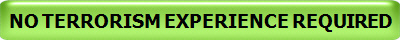 NO TERRORISM EXPERIENCE REQUIRED