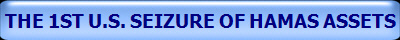 THE 1ST U.S. SEIZURE OF HAMAS ASSETS
